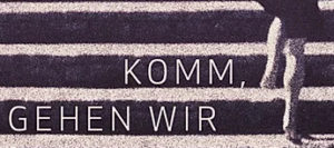Mehr über den Artikel erfahren Arnold Stadler — Komm, gehen wir (2)