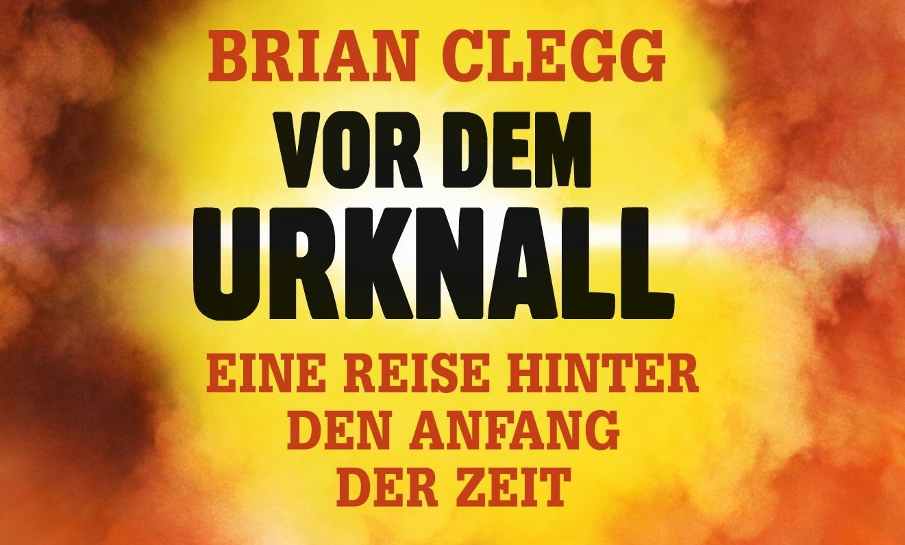 You are currently viewing Brian Clegg: Vor dem Urknall