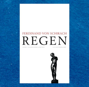 Mehr über den Artikel erfahren Regen — Eine Liebeserklärung