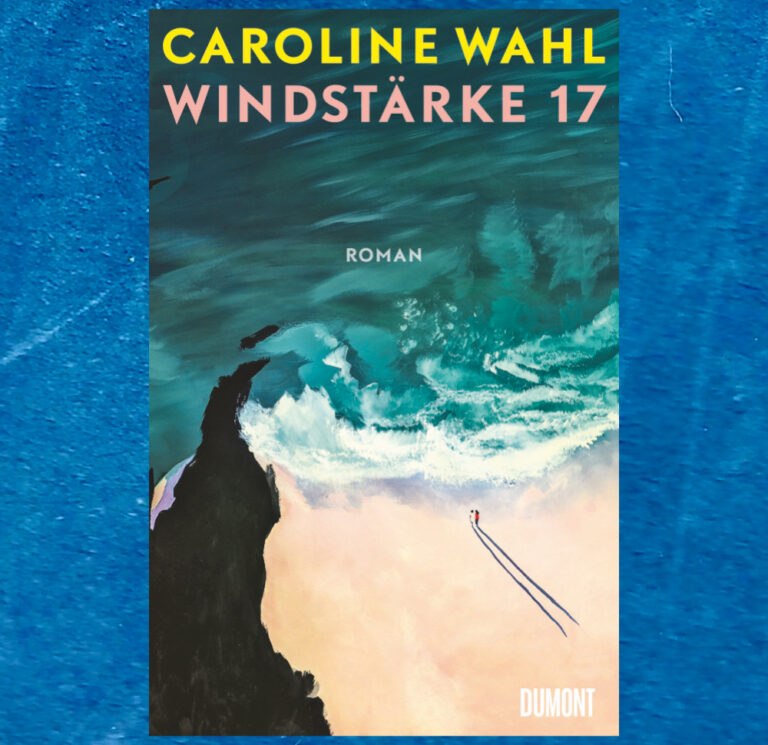 Mehr über den Artikel erfahren Windstärke 17 — Caroline Wahl